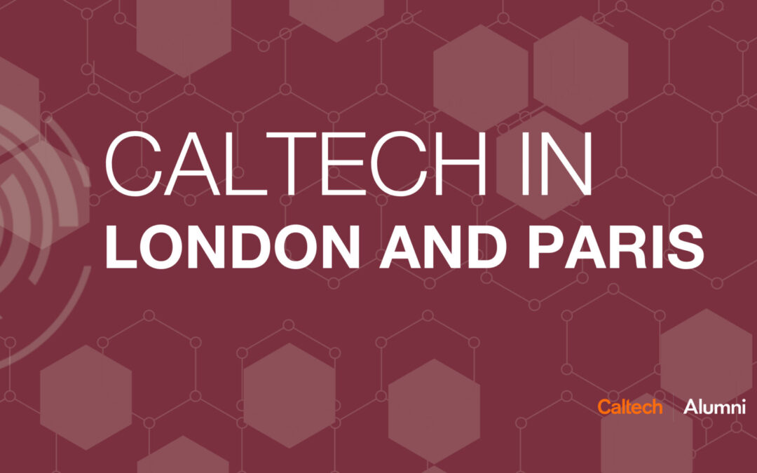 Caltech in London and Paris