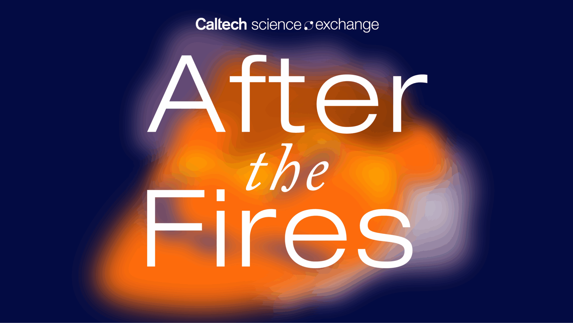 Podcast Focuses on Caltech Scientists’ Race to Research after the January Fires