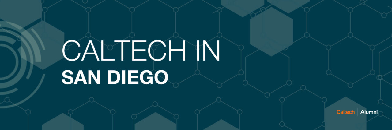 Caltech in San Diego | Caltech Alumni