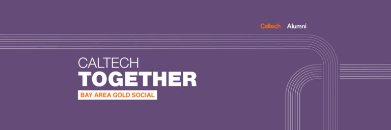Caltech Together: Bay Area GOLD Social